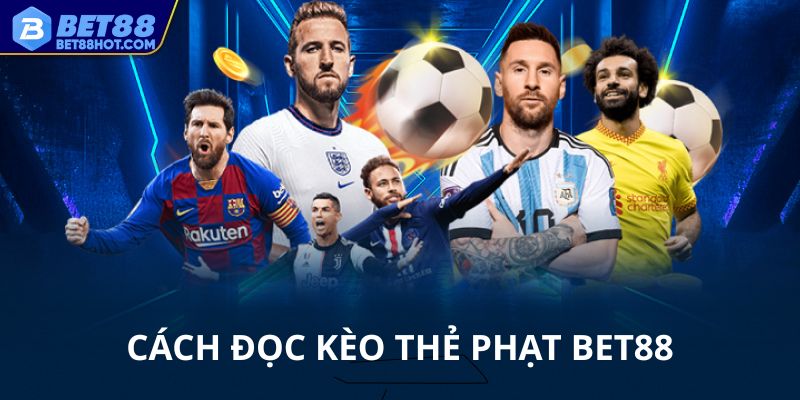 Cách đọc kèo thẻ phạt bet88