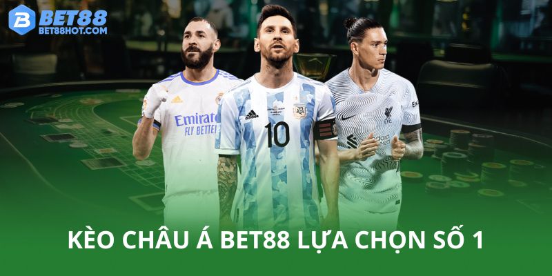 Kèo châu Á bet88 lực chọn số 1