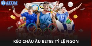 Kèo châu Âu bet88 tỷ lệ ngon