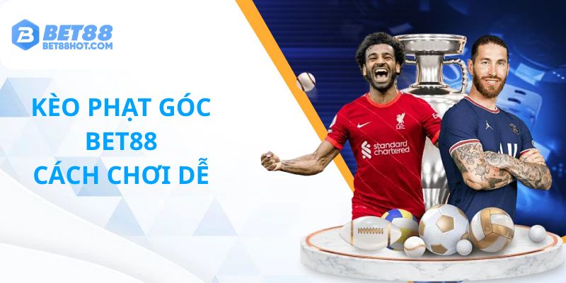 Kèo phạt góc bet88 cách chơi dễ