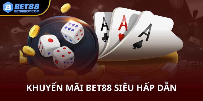 Khuyến mãi bet88 siêu hấp dẫn