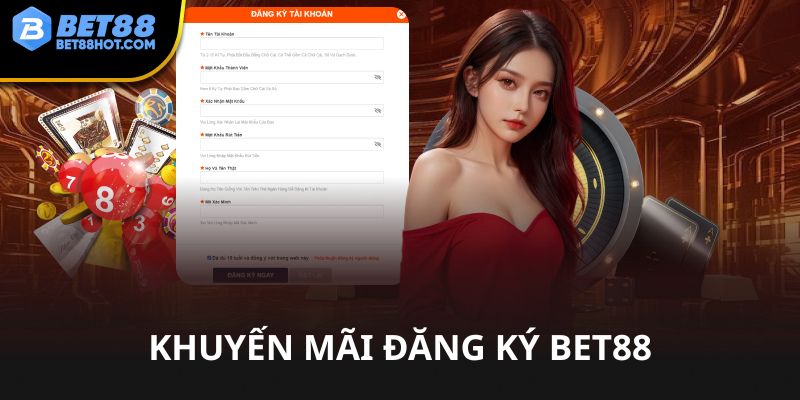 Khuyến mãi đăng ký bet88 cho cược thủ nhanh tay