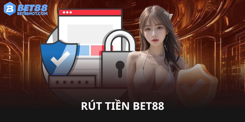 Rút tiền bet88 nhanh chóng và tiện lợi