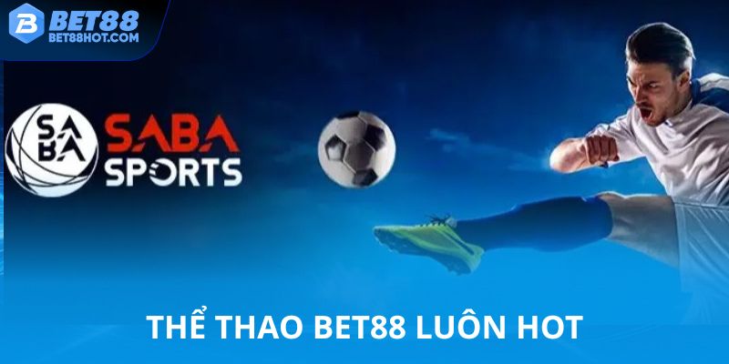 Thể thao bet88 luôn luôn hot 